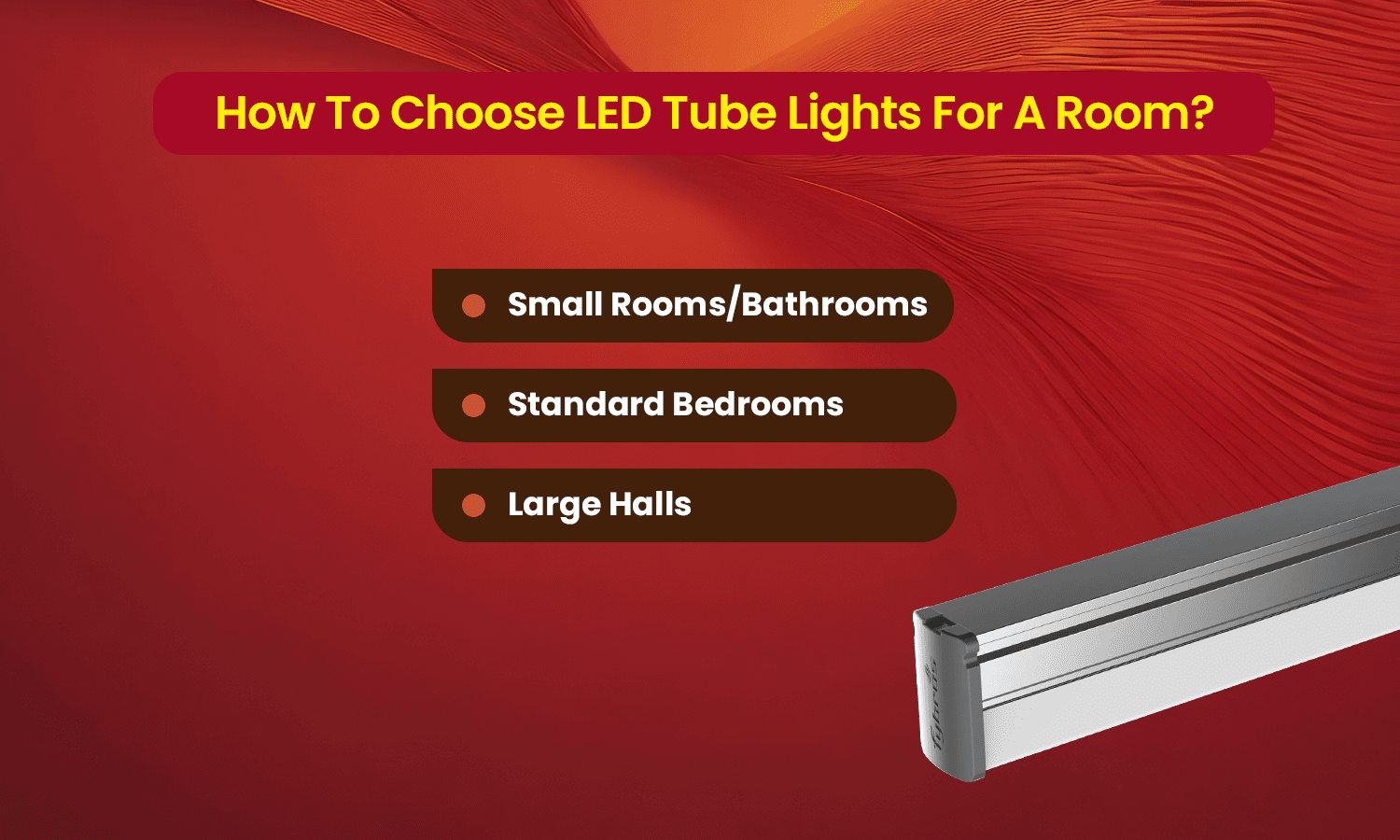 LED tube light selection guide for small rooms, bedrooms, and large halls.