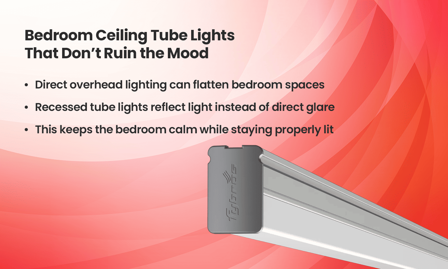 Bedroom ceiling LED tube light with soft, glare-free lighting