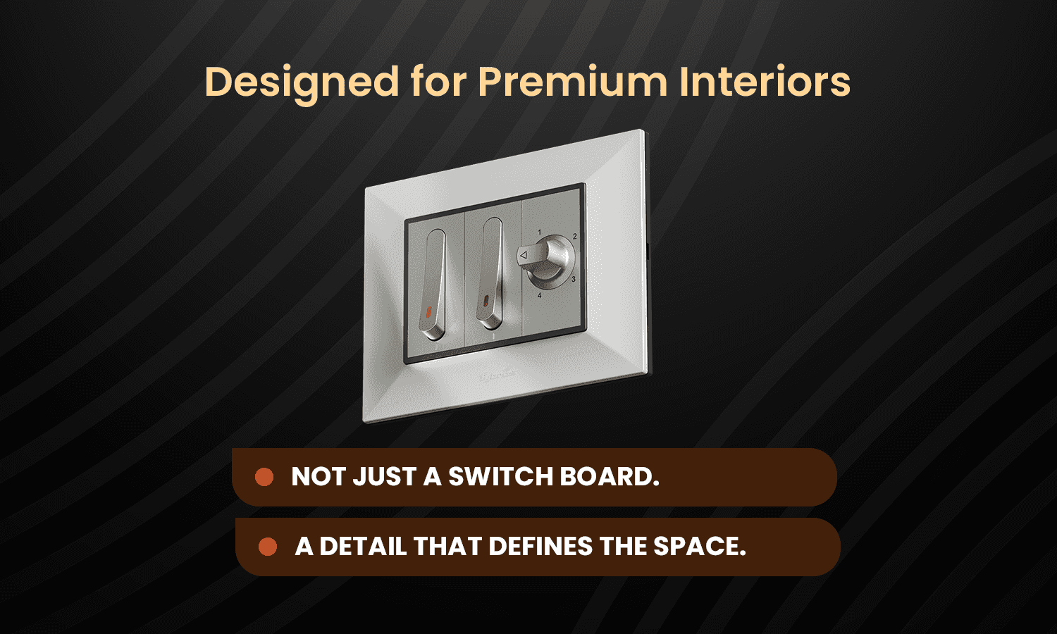 Switch board for premium interiors