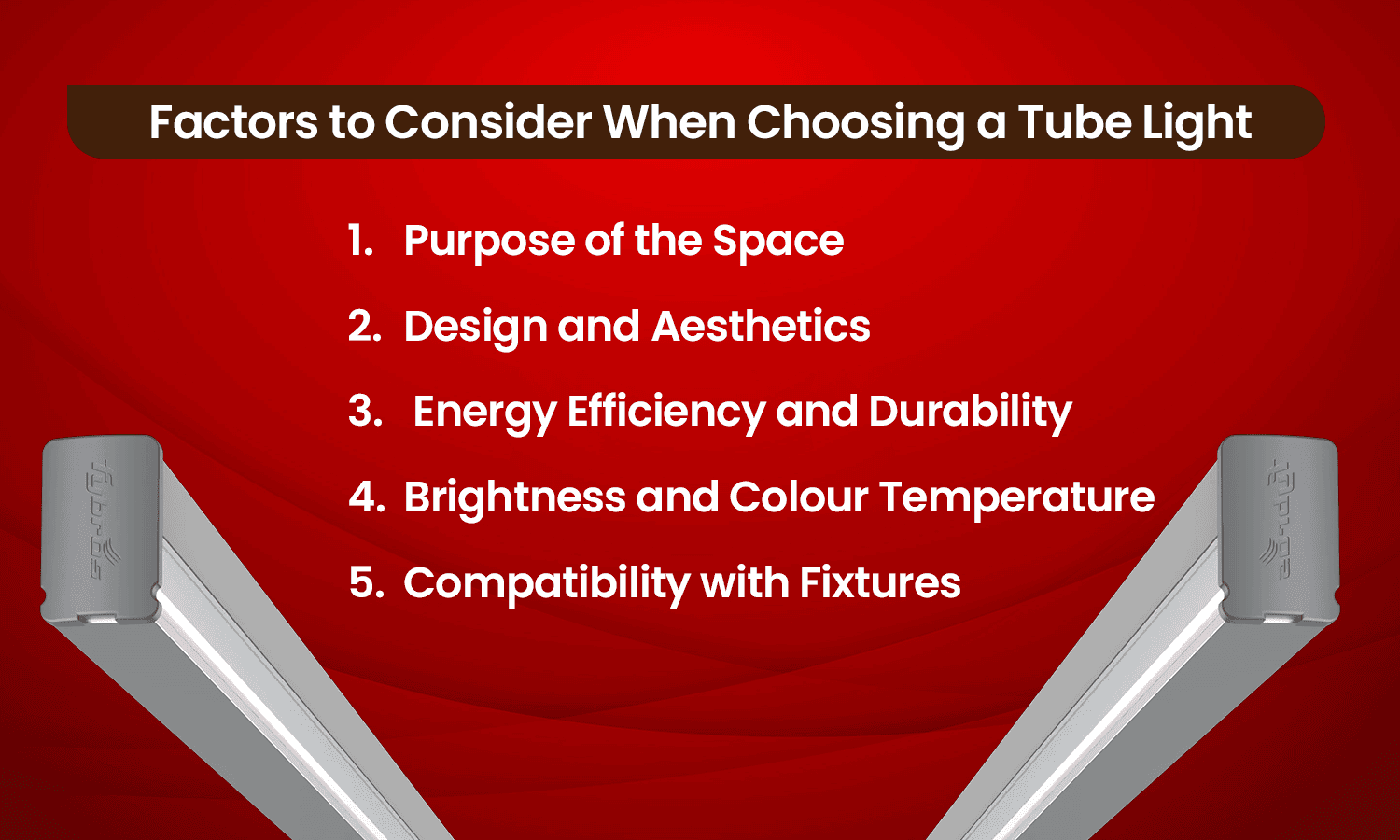 Factors to consider when choosing a tube light