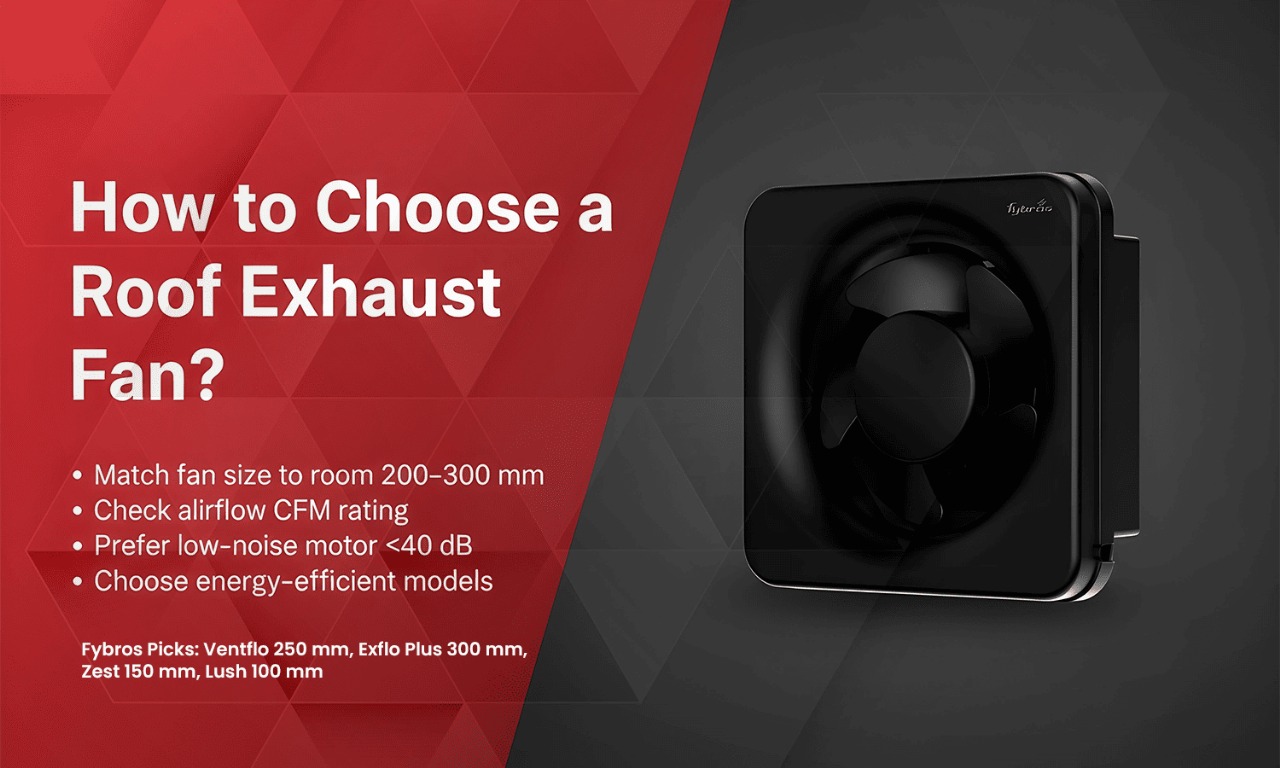 How to choose a roof exhaust fan – Fybros guide