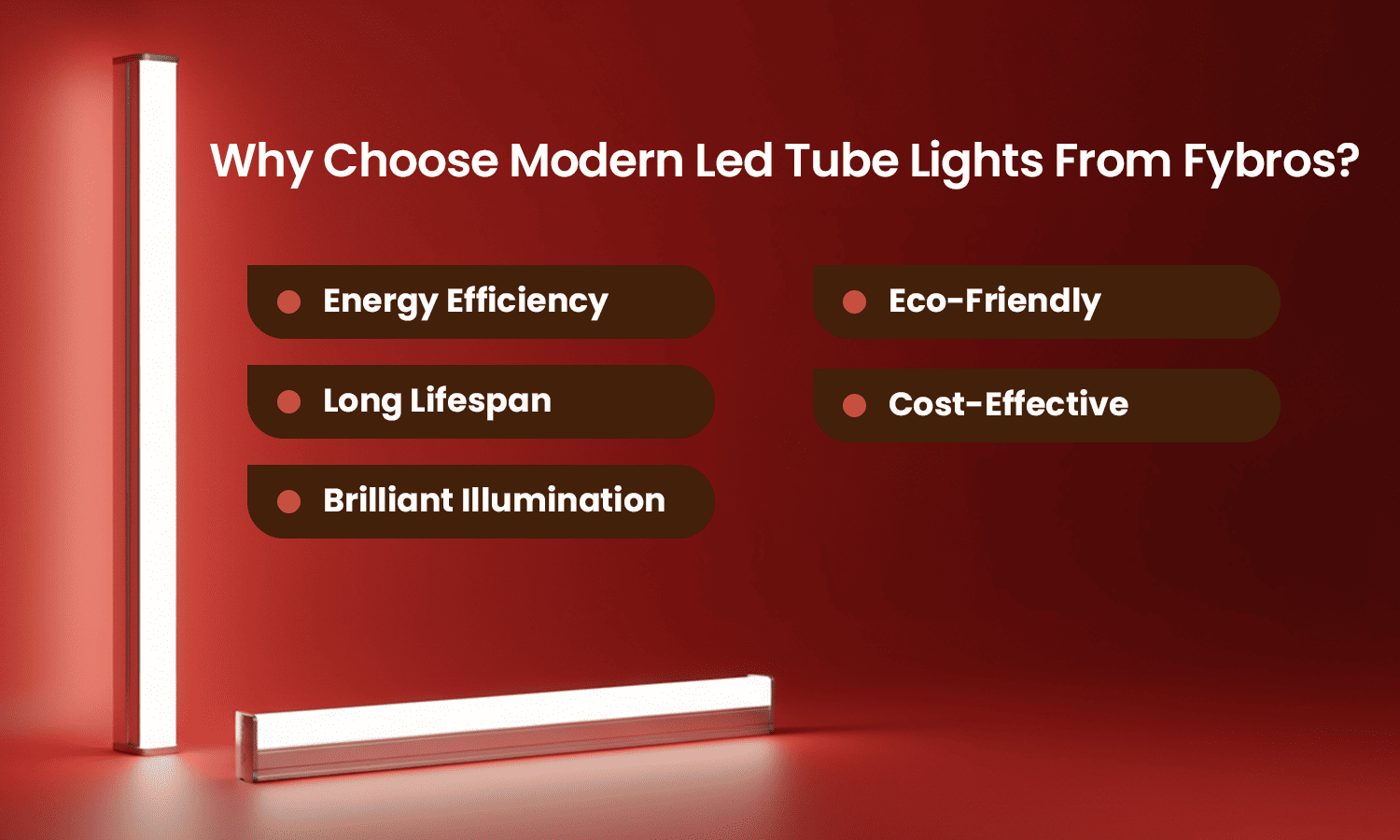 Why choose Fybro LED tube lights