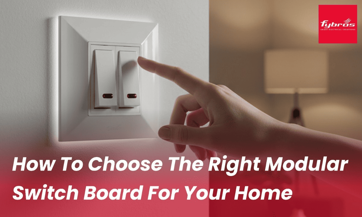 How to Choose the Right Modular Switch Board for Your Home