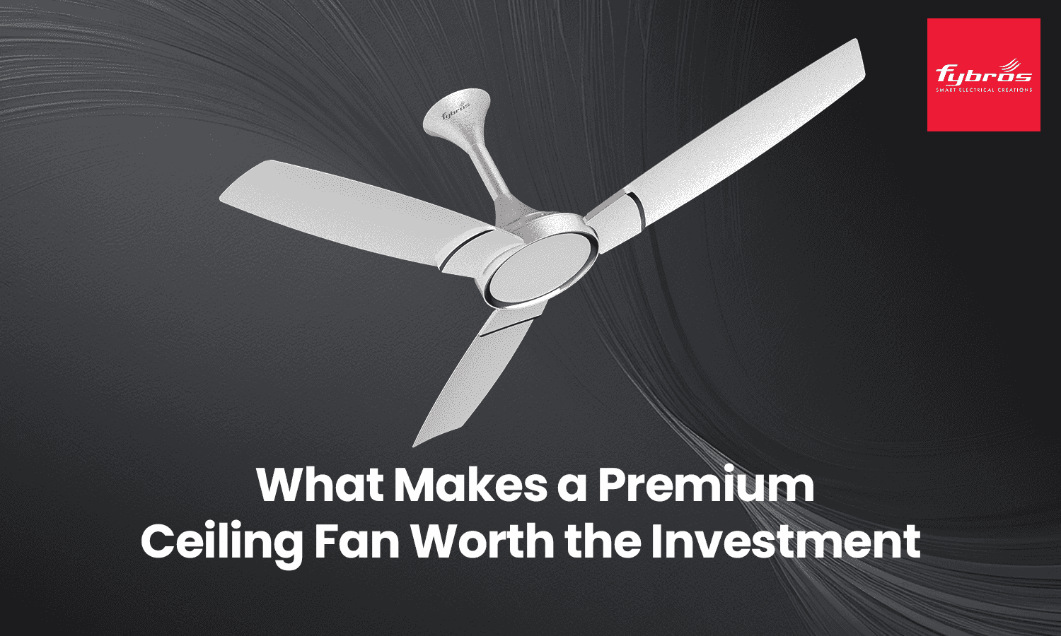 Premium ceiling fans